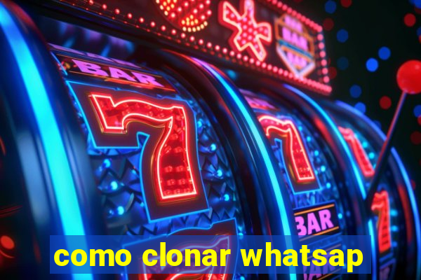 como clonar whatsap